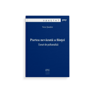 Partea nevăzută a ființei: Eseuri de psihanaliză
