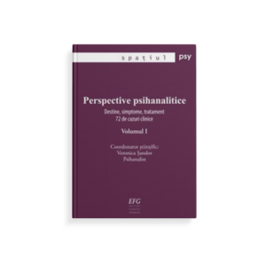 Perspective psihanalitice. Destine, simptome, tratament 72 de cazuri clinice. Vol. I/Vol. II