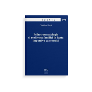 Psihotraumatologia și reziliența familiei în lupta împotriva cancerului
