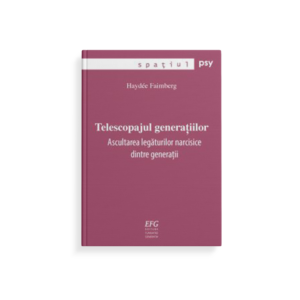 Telescopajul generațiilor: Ascultarea legăturilor narcisice dintre generații