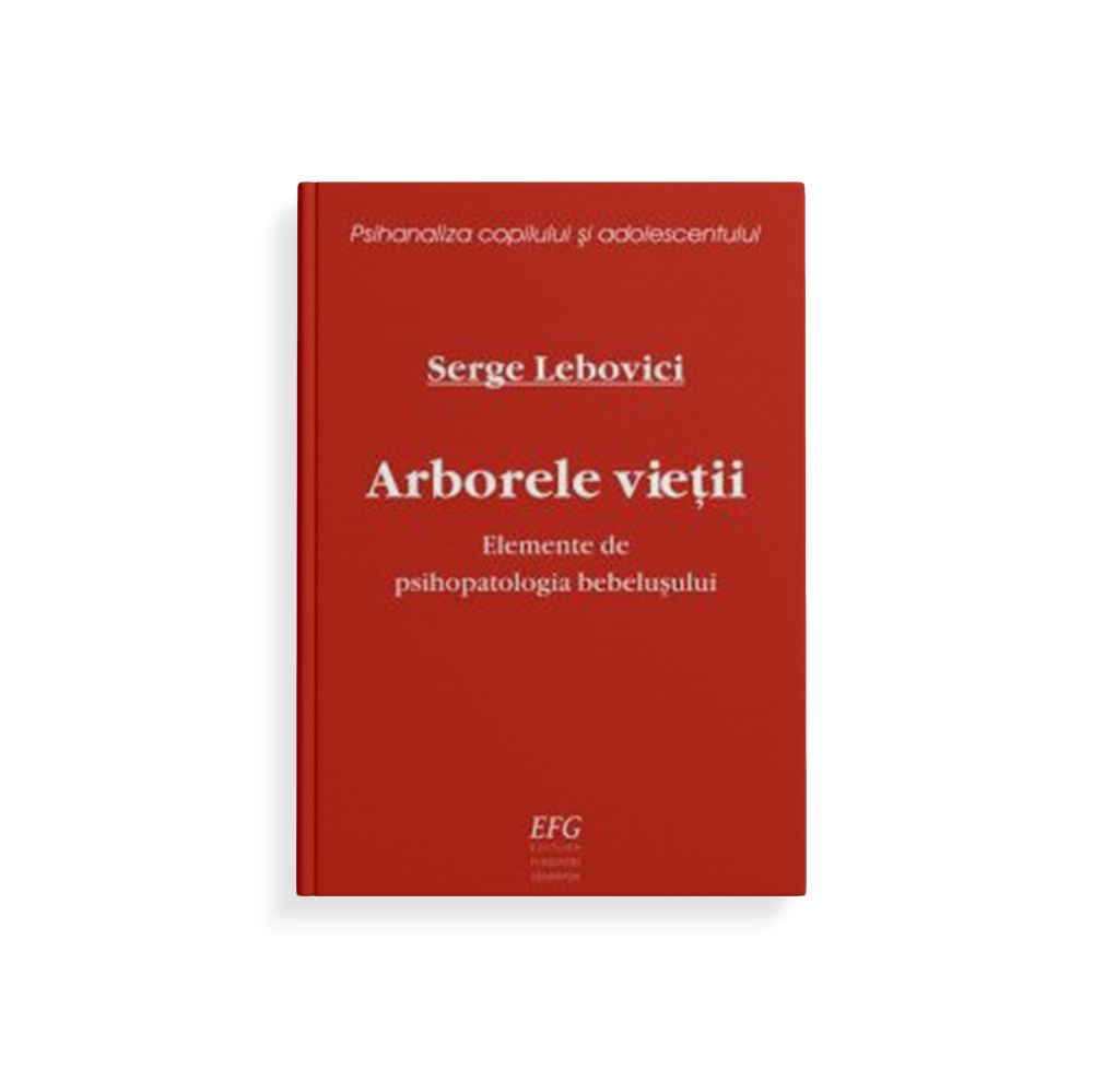 Arborele vieţii. Elemente de psihopatologia bebeluşului.