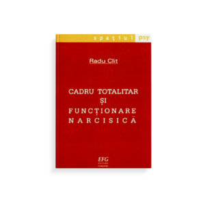 Cadru totalitar și funcționare narcisică