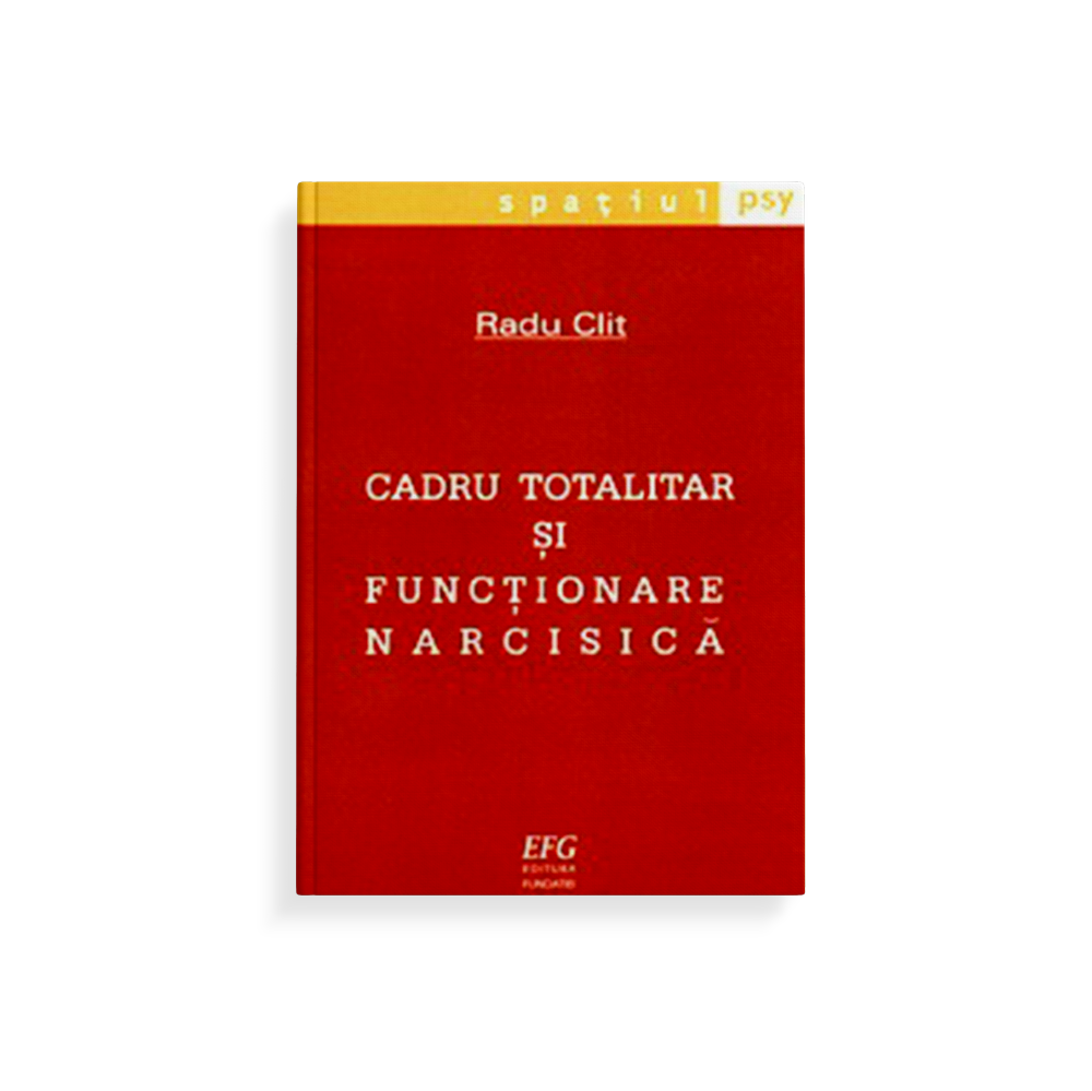 Cadru totalitar și funcționare narcisică