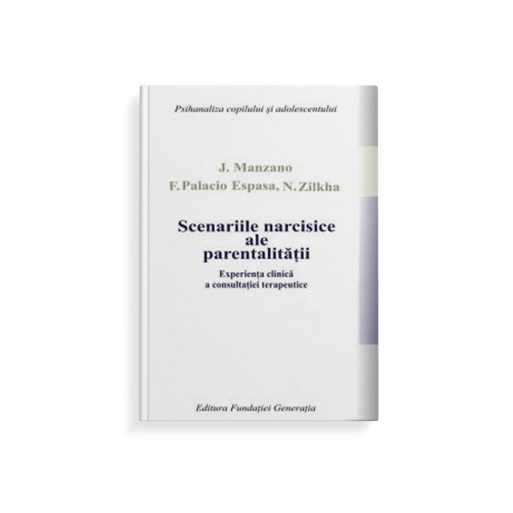 Scenariile narcisice ale parentalităţii. Experienţa clinică ale consultaţiei terapeutice.