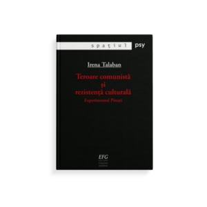 Teroare comunistă şi rezistenţă culturală. Experimentul Piteşti.